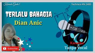 TERLALU BAHAGIA Dian anic (Karaoke)