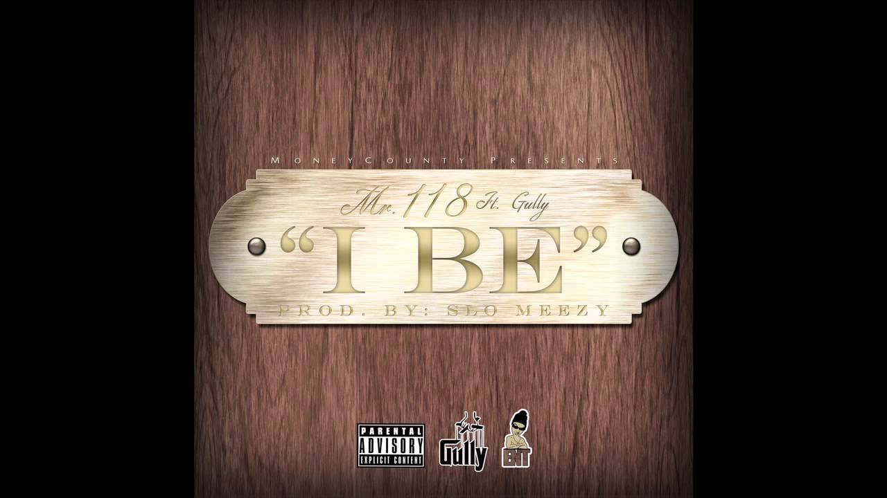 Mr.118 "I Be" Feat.Gully Prod.by.Slomeezybeatz
