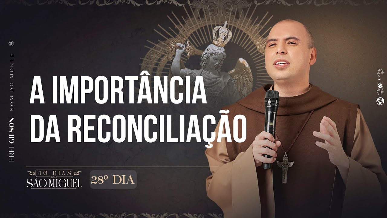 A importância da reconciliação | 40 dias com São Miguel | Pregação | 28º Dia