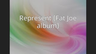 Represent (Fat Joe album)