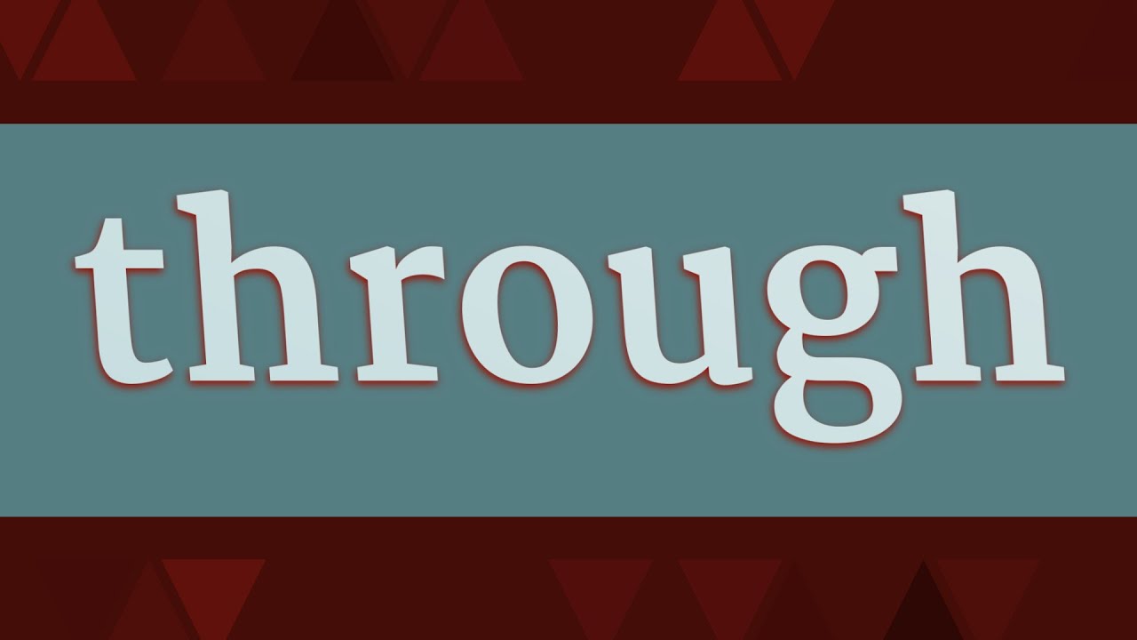 THROUGH pronunciation • How to pronounce THROUGH YouTube