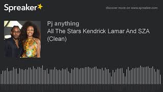 All The Stars Kendrick Lamar And SZA (Clean)