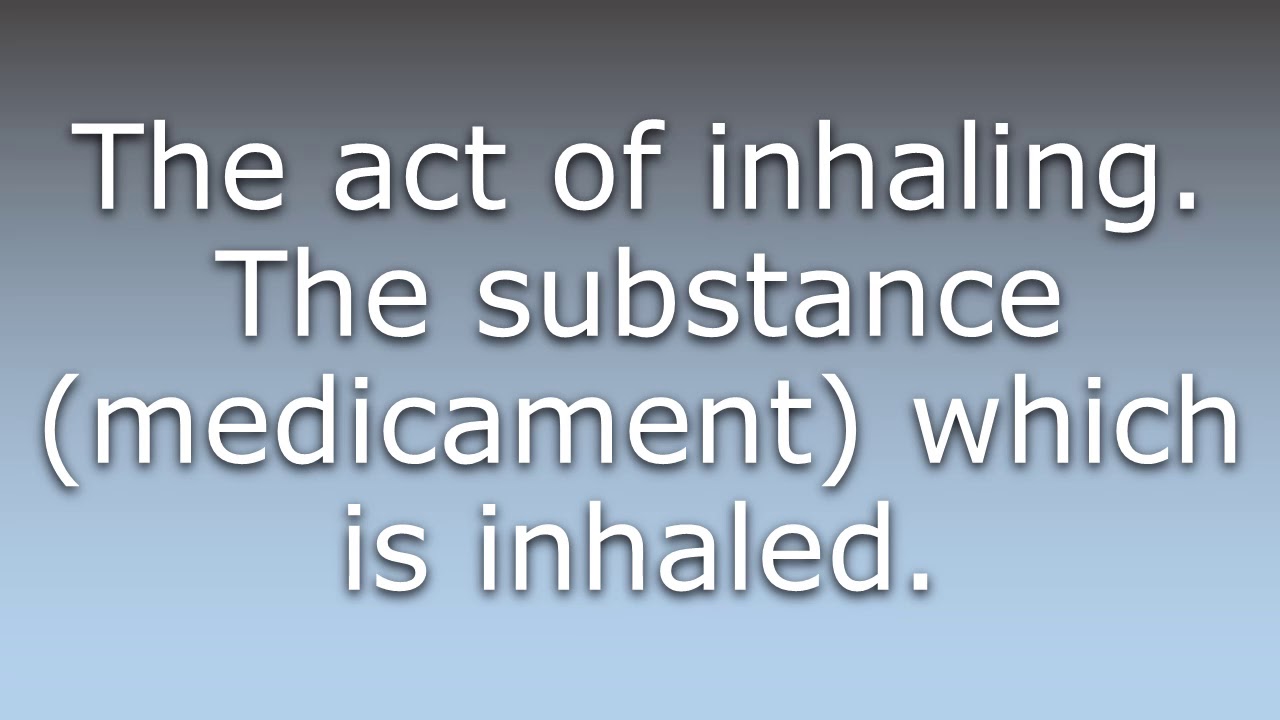 What Does Inhalation Mean YouTube What Does Inhalation Mean YouTube