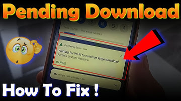 Play Store Pending Download Problem - waiting for wifi to continue large download