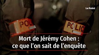 Mort de Jérémy Cohen : ce que l'on sait de l'enquête