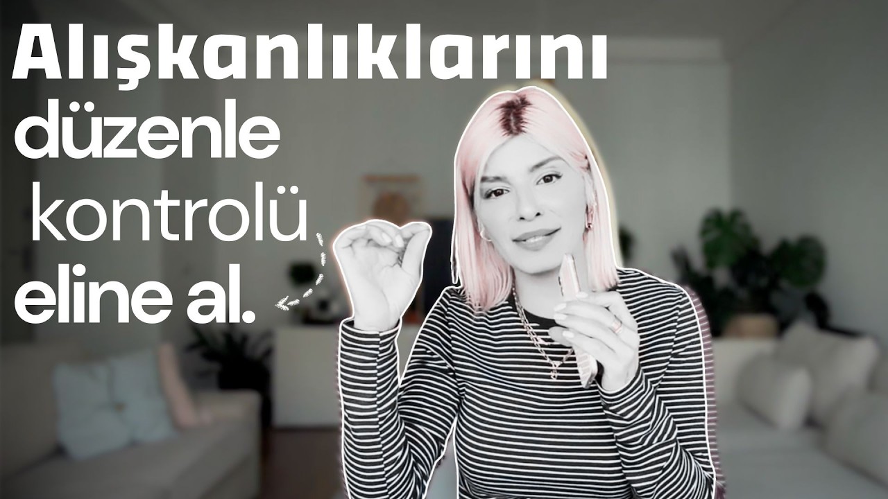 Alışkanlıklarını Sürdürmek İçin Kontrolü Eline Al | Hayatını Düzenle