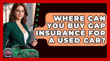 Where Can You Buy Gap Insurance For A Used Car? - Auto Coverage Explained