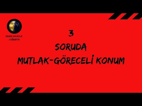 3 SORUDA MUTLAK-GÖRECELİ KONUM