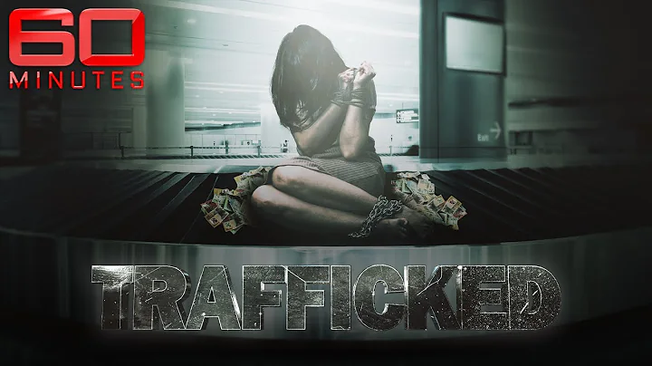 Exposing an international human trafficking ring hidden in plain sight | 60 Minutes Australia
