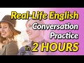 Real-Life English Conversation Practice in 2 Hours
