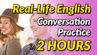 RealLife English Conversation Practice in 2 Hours