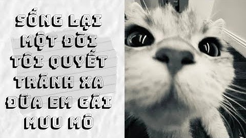 (Truyện audio): Sống lại một đời tôi quyết tránh xa đứa em gái mưu mô (FULL) /// 🐟Não Cá Vàng🐟