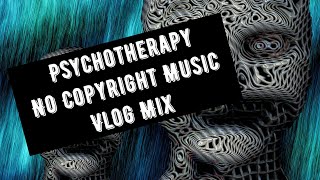 c152 - Psychotherapy / vlog music \ background music \ no copyright
