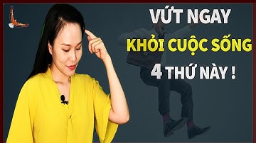 Phải Vứt ngay Càng sớm Càng tốt 4 Thứ này khỏi cuộc đời bạn - DCCĐ