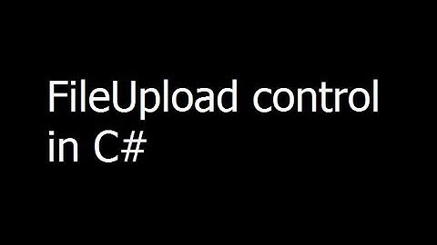 FileUpload control - Uploading Files in ASP.NET