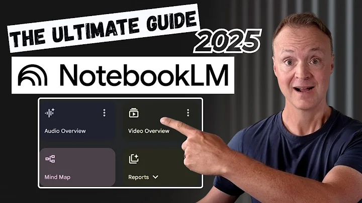 The Ultimate Guide to NotebookLM - All 2025 Features Explained