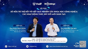 VINIF 2024 | [LIVESTREAM] HT “SỞ HỮU TRÍ TUỆ ĐỐI VỚI KẾT QUẢ NC KHCN & CÁC HOẠT ĐỘNG THÚC ĐẨY ĐMST”