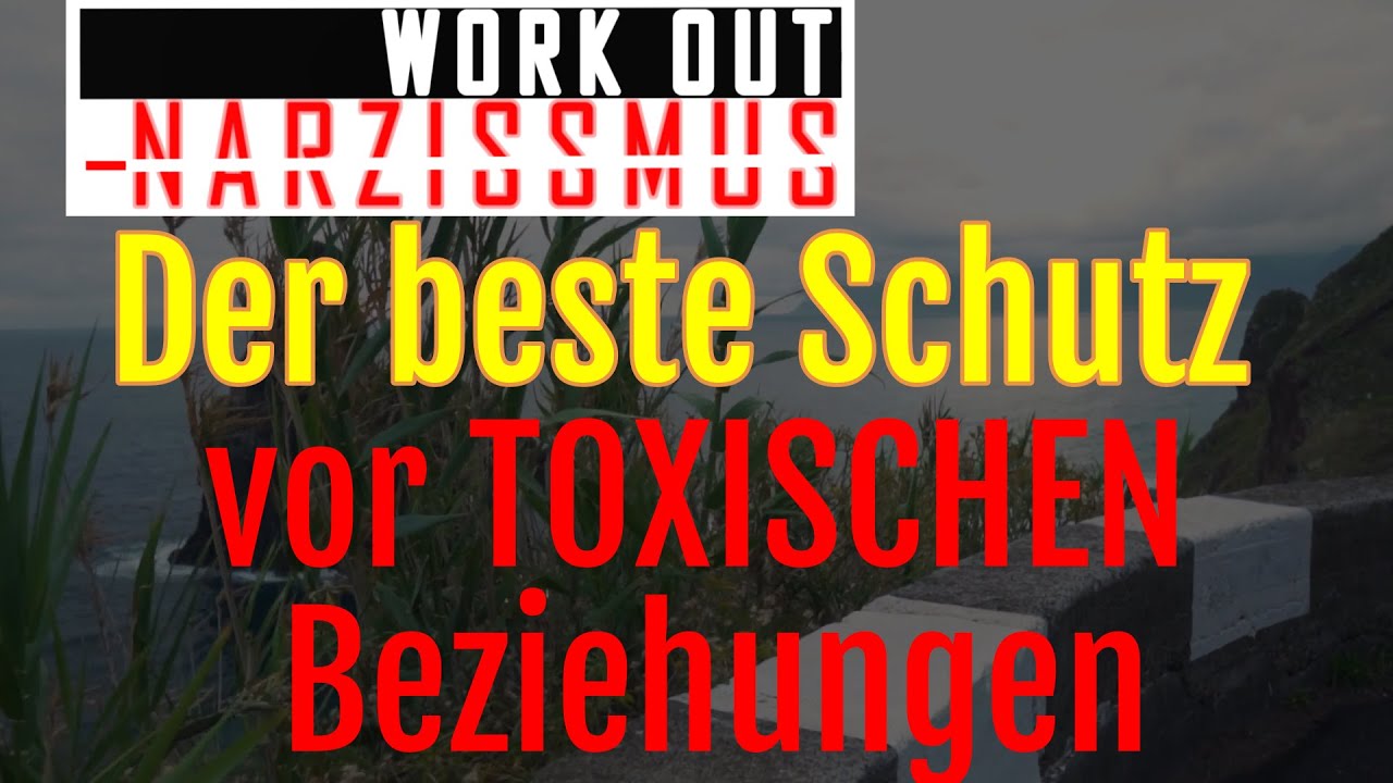 Der beste Schutz vor toxischen Beziehungen!