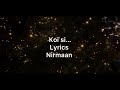 Koi si | Lyrics | Nirmaan | singer | Afsana khan