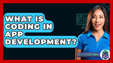 What Is Coding In App Development? - Next LVL Programming