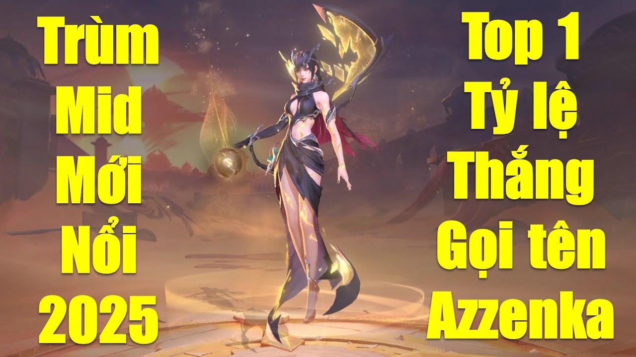 Trùm mid mới nổi mùa mới Top 1 tỷ lệ thắng gọi tên Tướng mới Azzenka