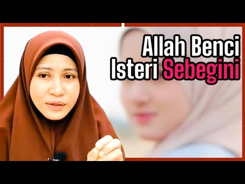 Allah Benci Isteri Sebegini | Ustazah Asma Harun