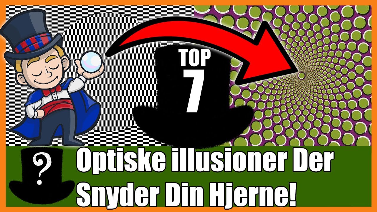 TOP 7 Optiske illusioner Der Snyder Din Hjerne!
