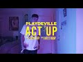 Playdeville - Act Up Produced By Kayoe