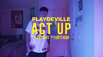 Playdeville - Act Up Produced By Kayoe