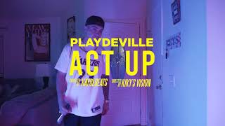 Playdeville - Act Up Produced By Kayoe