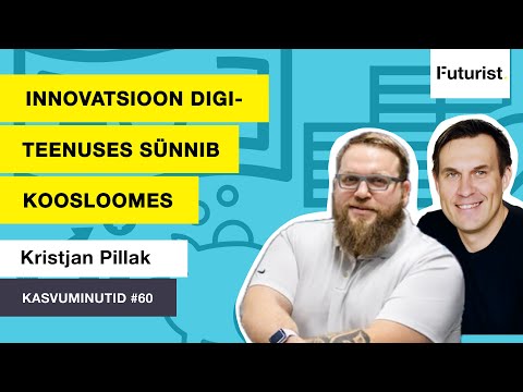 Kasvuminutid Podcast 60. Kristjan Pillak - Innovatsioon digiteenuses sünnib koosloomes