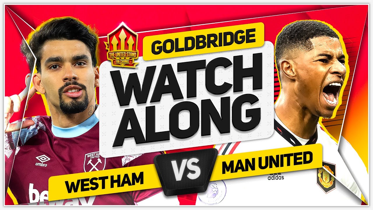 WEST HAM vs MANCHESTER UNITED LIVE STREAM Watchalong with Mark Goldbridge