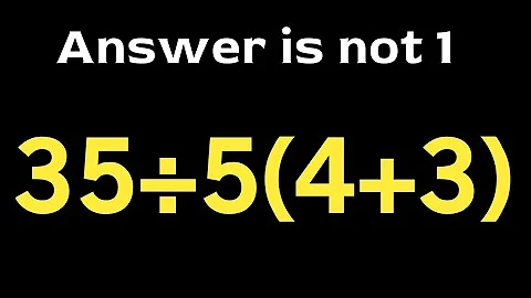 35÷5(4+3) = ❔ \ Most people get this simple math question wrong \ Simplify algebraic expression