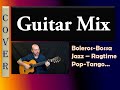 🎸Guitar mix - (Bolero-Jazz-Bossa-Ragtime-Pop-Tango)