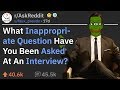 Inappropriate Questions That Were Asked At A Job Interview (r/AskReddit)