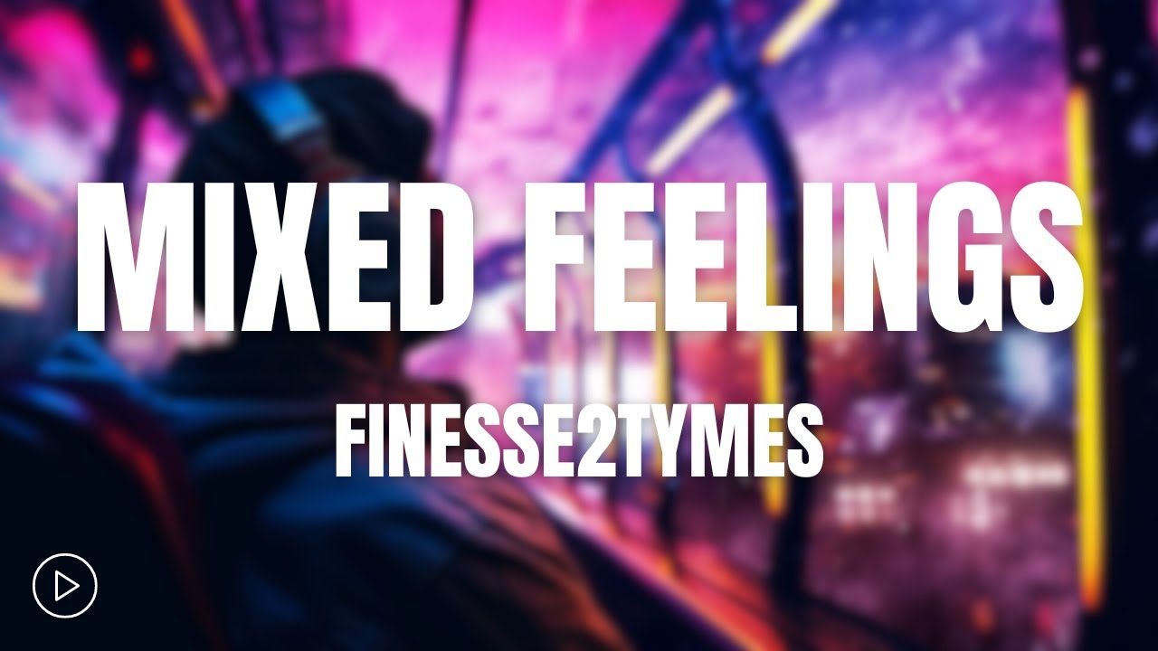 Finesse2tymes Mixed Feelings (Lyrics) YouTube