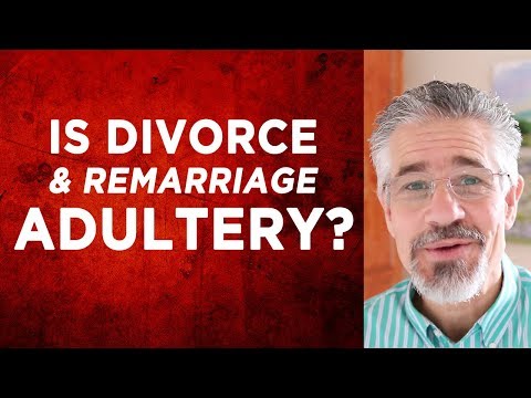 Are You Living in Adultery If You've Been Divorced and Remarried? (Part 1)