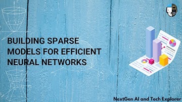 Building Sparse Models for Efficient Neural Networks