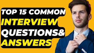 Top 15 Common Interview Questions and Best Answers for Freshers | You Must be Prepare for 2024