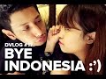 DVLOG #17: BYE INDONESIA :')