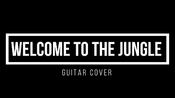 Guns N' Roses - Welcome To The Jungle (Guitar Cover)