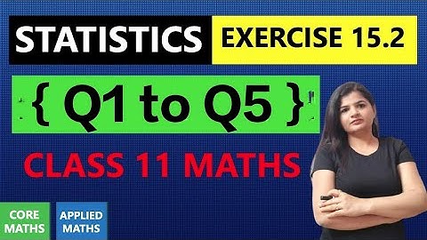Chapter 15 Exercise 15.2 Q1 to Q5 | Class 11 Maths Statistics | CBSE and NCERT