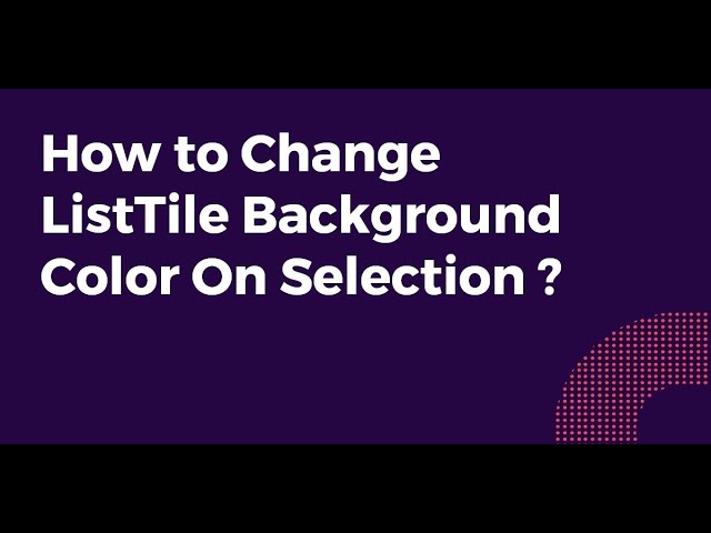 How to Change ListTile Background Color On Selection ? - YouTube