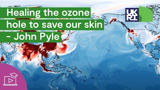 Healing the ozone hole to save our skin - John Pyle