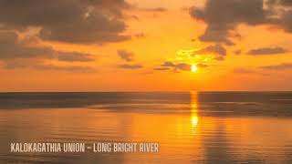 Kalokagathia Union - Long Bright River