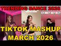 TIKTOK DANCE MASHUP MARCH 2026 TIKTOK DANCE TREND 2026