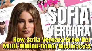 From Actress to Business Mogul: Sofia Vergara's Journey