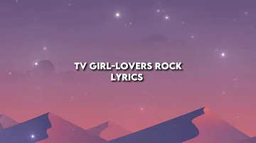 Tv girl-lovers rock(lyrics)