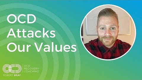 OCD Attacks Our Values