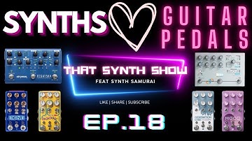 SYNTHESIZER & Pedals Make Great Combo | MODWAVE/MICROCOSM & MONOPOLY/DIGITECH THAT SYNTH SHOW EP 18